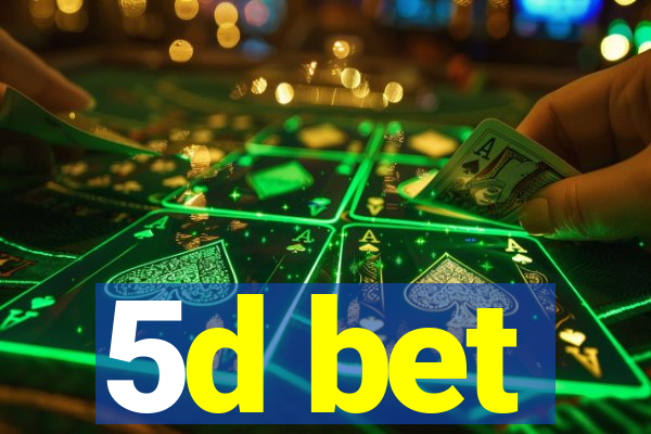 5d bet